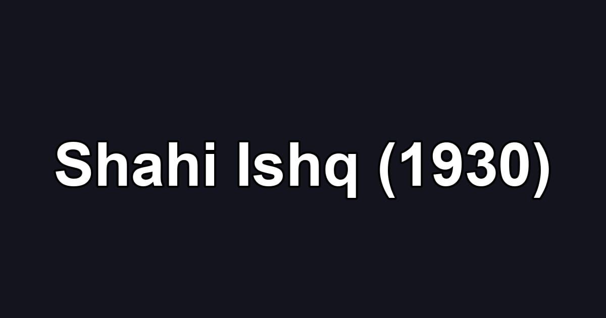Shahi Ishq (1930)