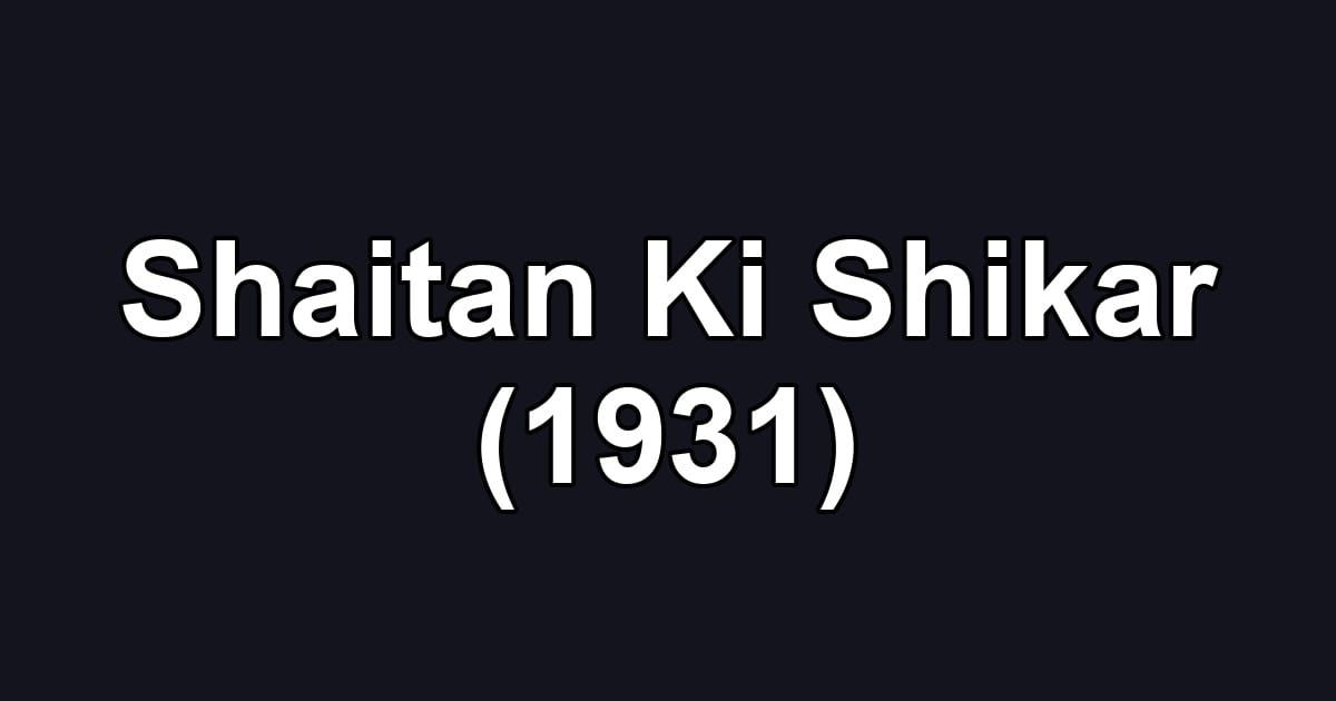 Shaitan Ki Shikar (1931)