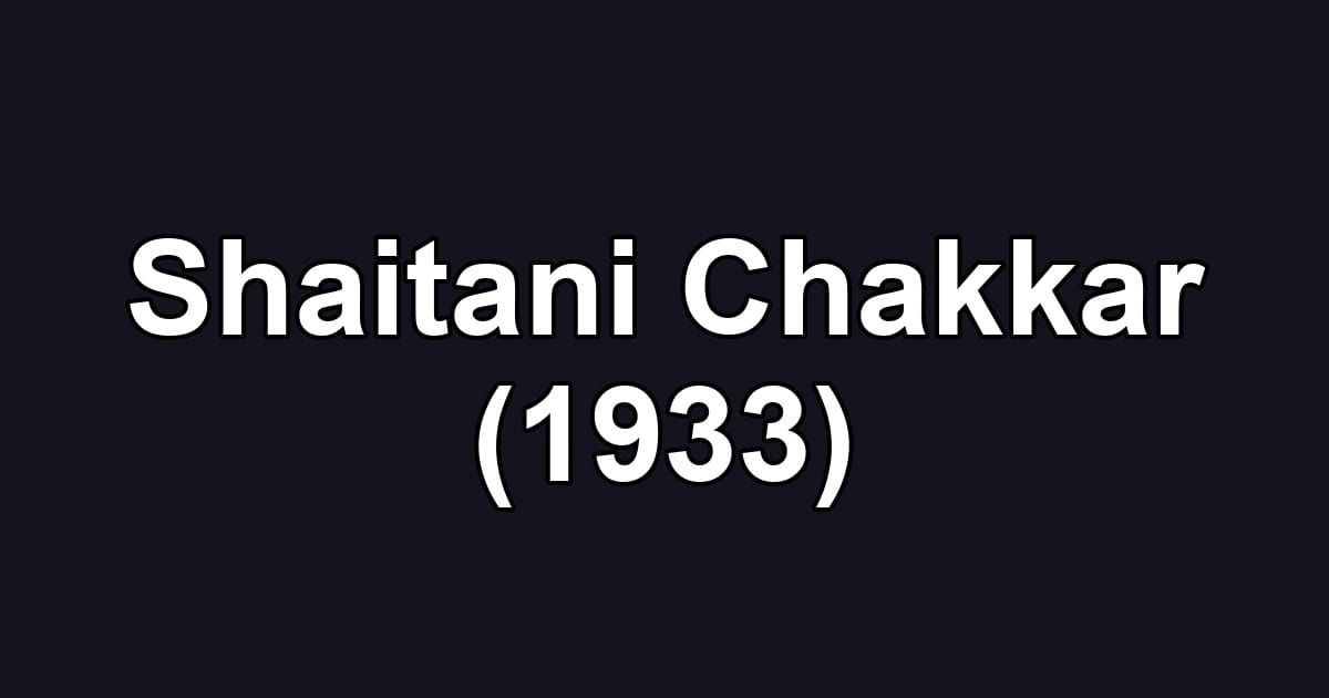 Shaitani Chakkar (1933)