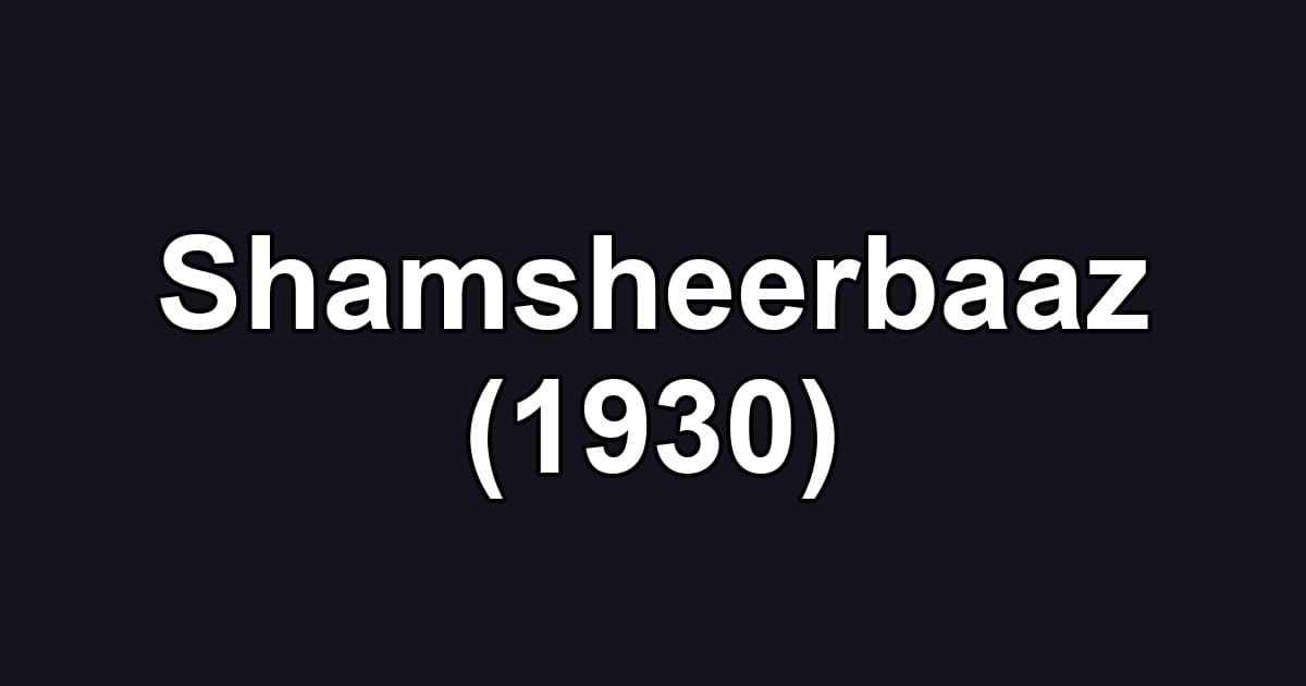Shamsheerbaaz (1930)