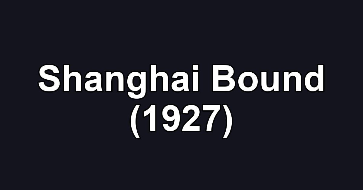 Shanghai Bound (1927)