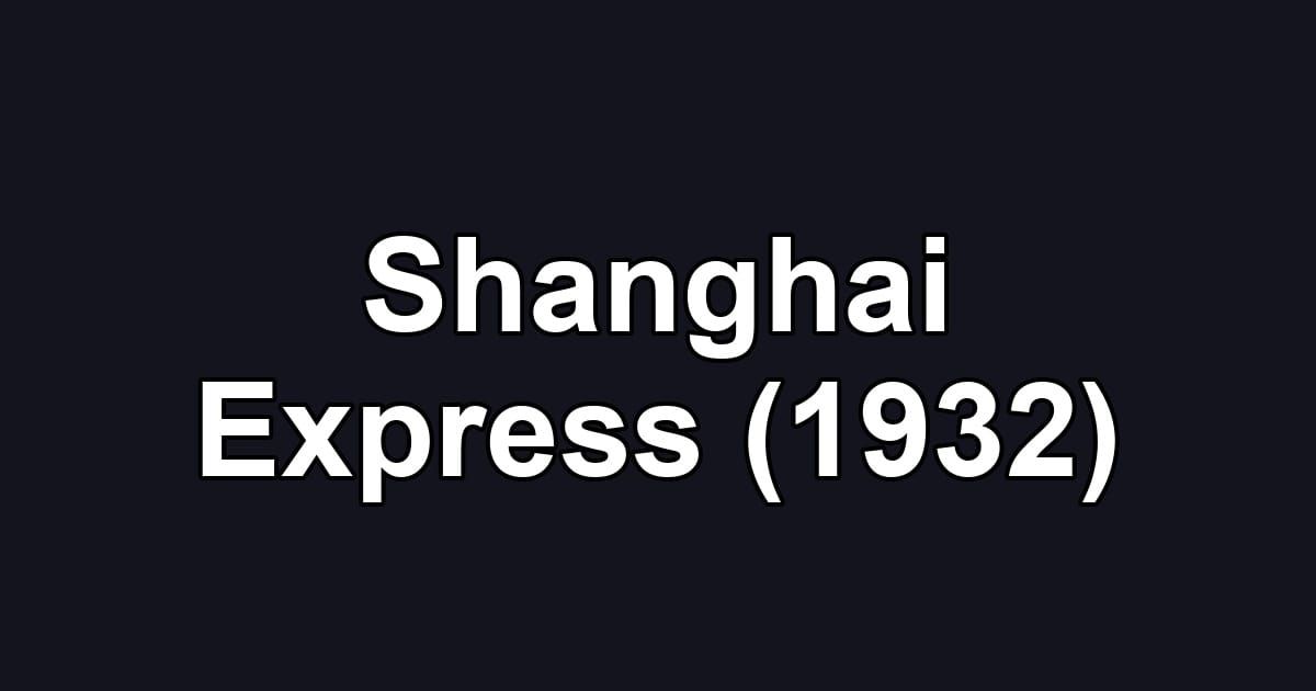 Shanghai Express (1932)