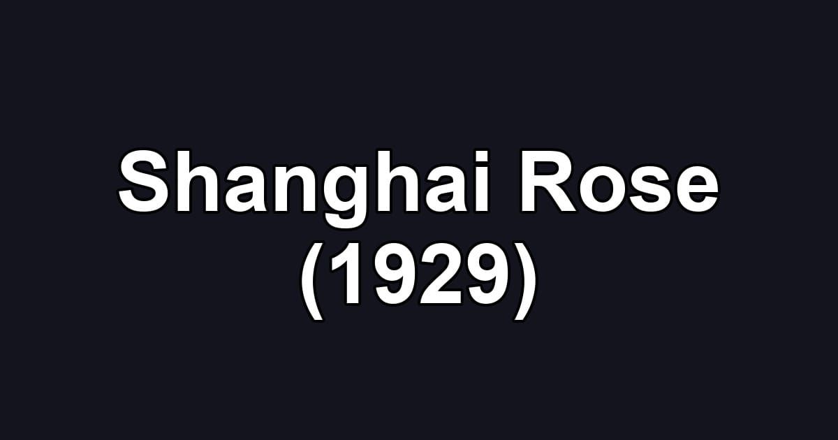 Shanghai Rose (1929)