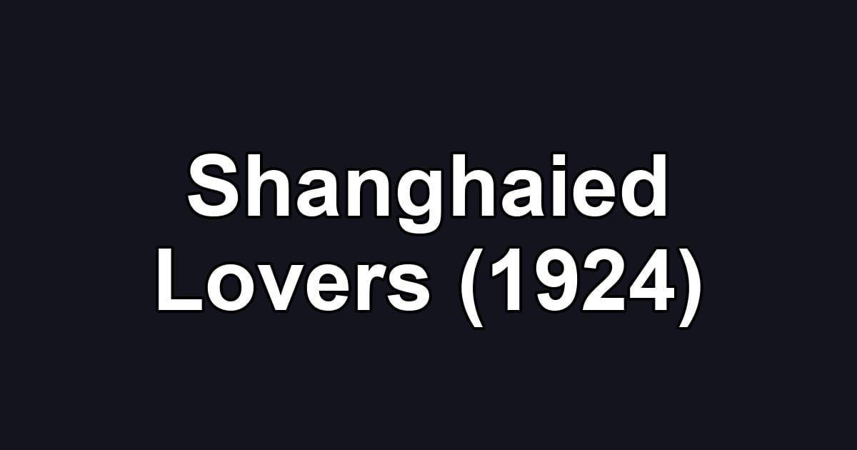 Shanghaied Lovers (1924)