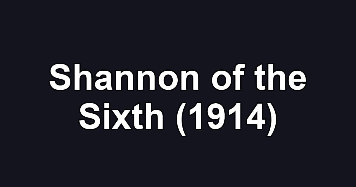 Shannon of the Sixth (1914)