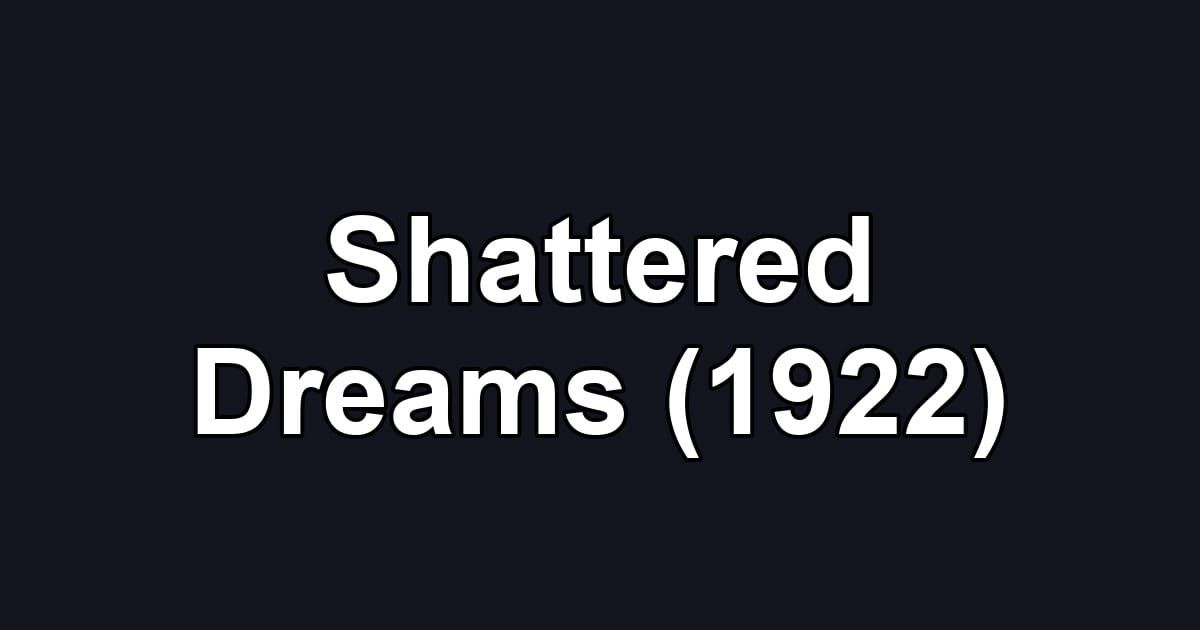 Shattered Dreams (1922)