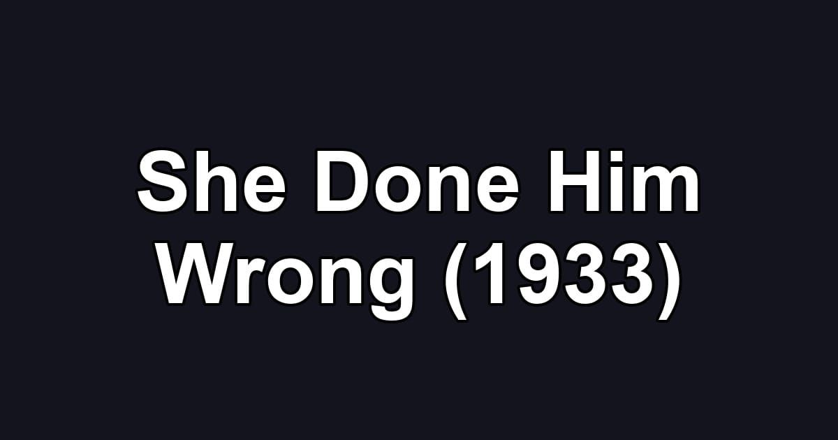 She Done Him Wrong (1933)