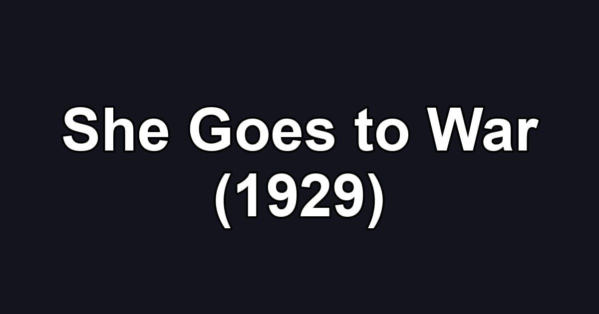 She Goes to War (1929)