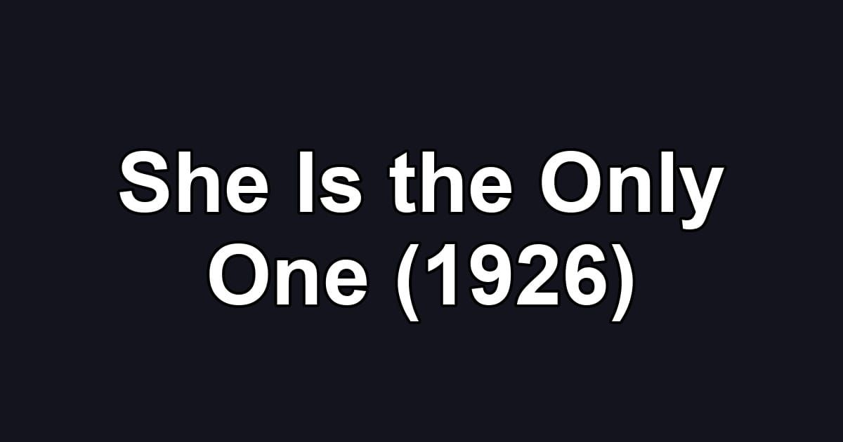 She Is the Only One (1926)