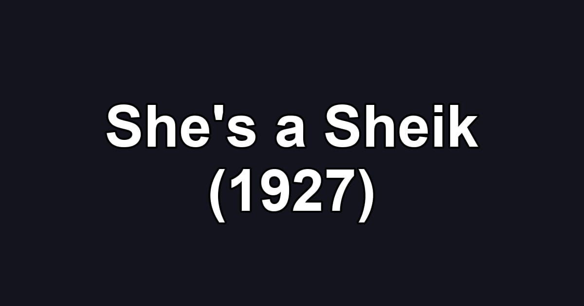 She's a Sheik (1927)
