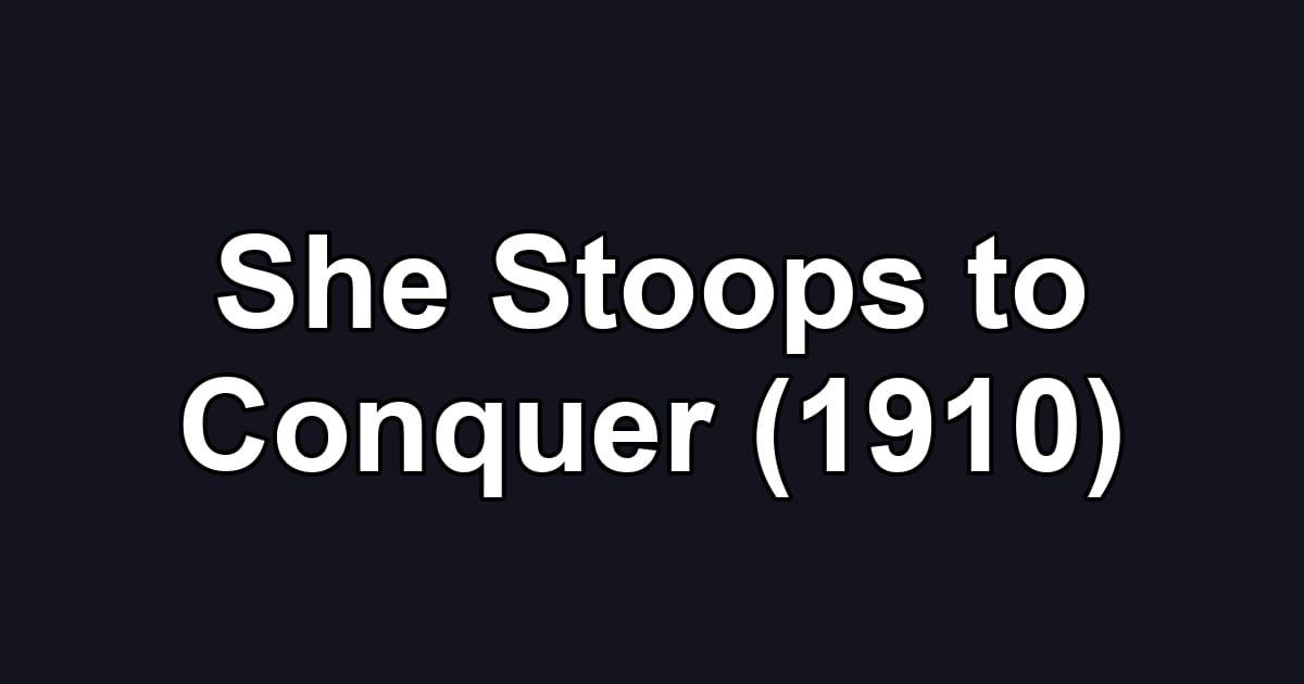 She Stoops to Conquer (1910)