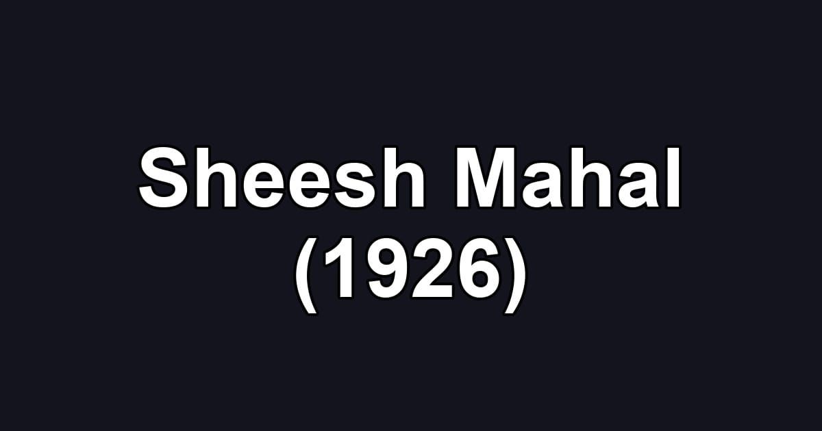 Sheesh Mahal (1926)