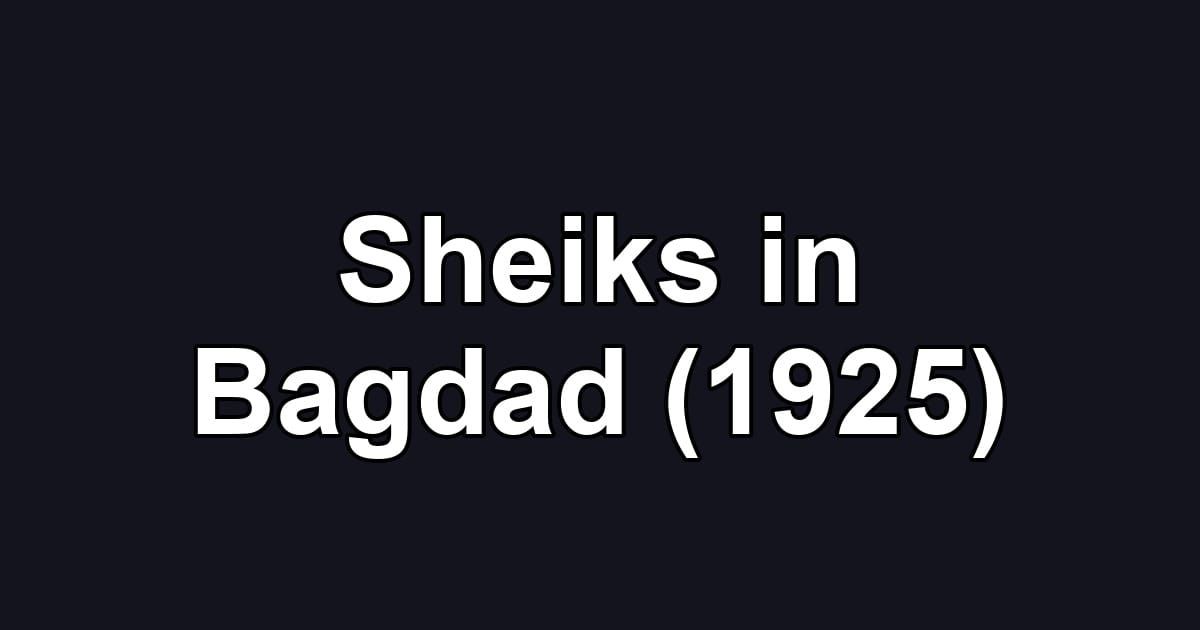 Sheiks in Bagdad (1925)