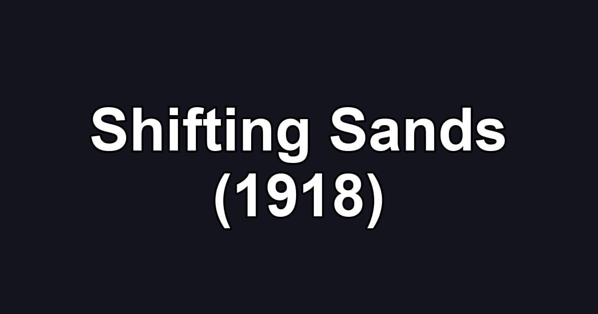 Shifting Sands (1918)