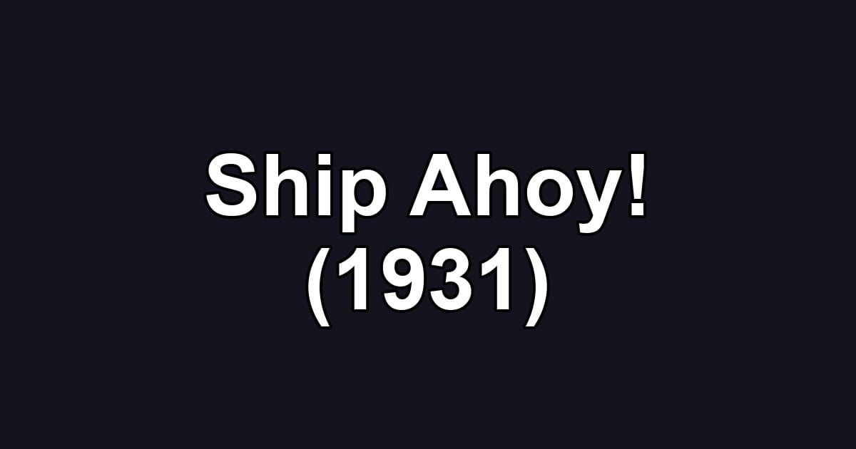 Ship Ahoy! (1931)
