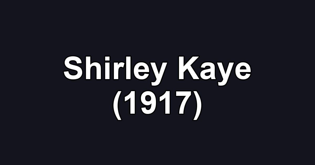 Shirley Kaye (1917)