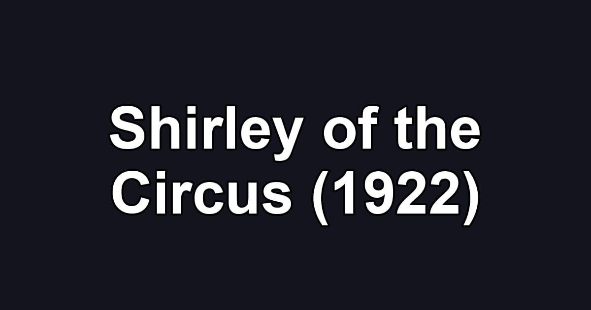Shirley of the Circus (1922)