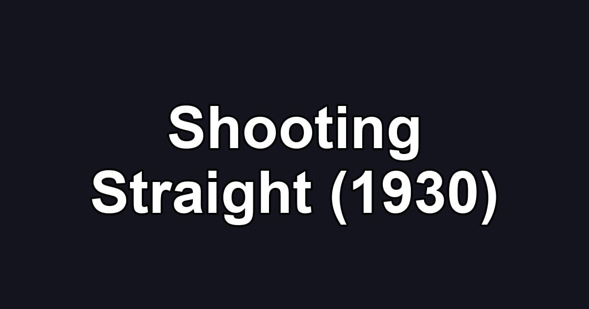 Shooting Straight (1930)