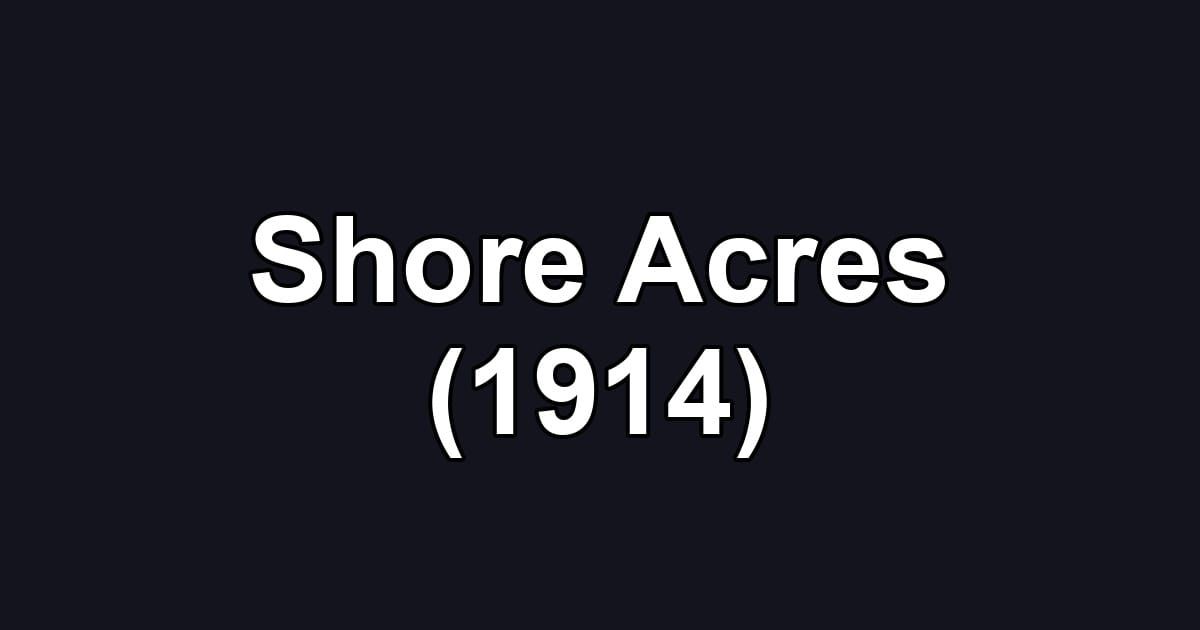 Shore Acres (1914)