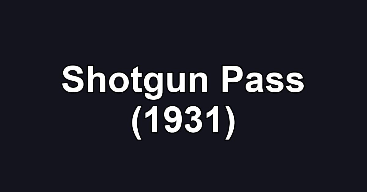 Shotgun Pass (1931)