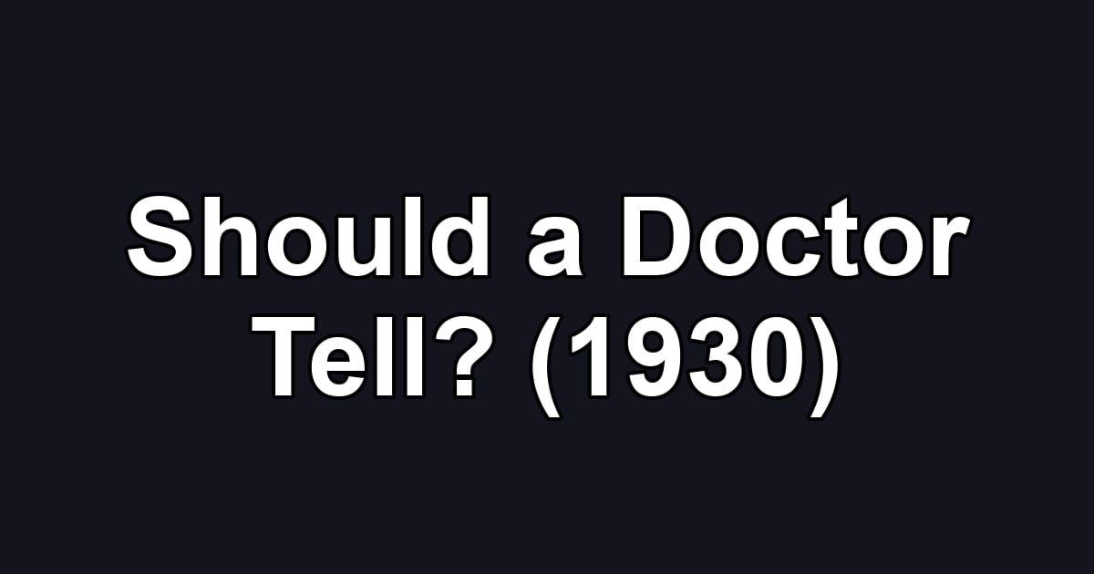 Should a Doctor Tell? (1930)