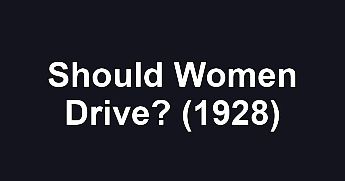 Should Women Drive? (1928)