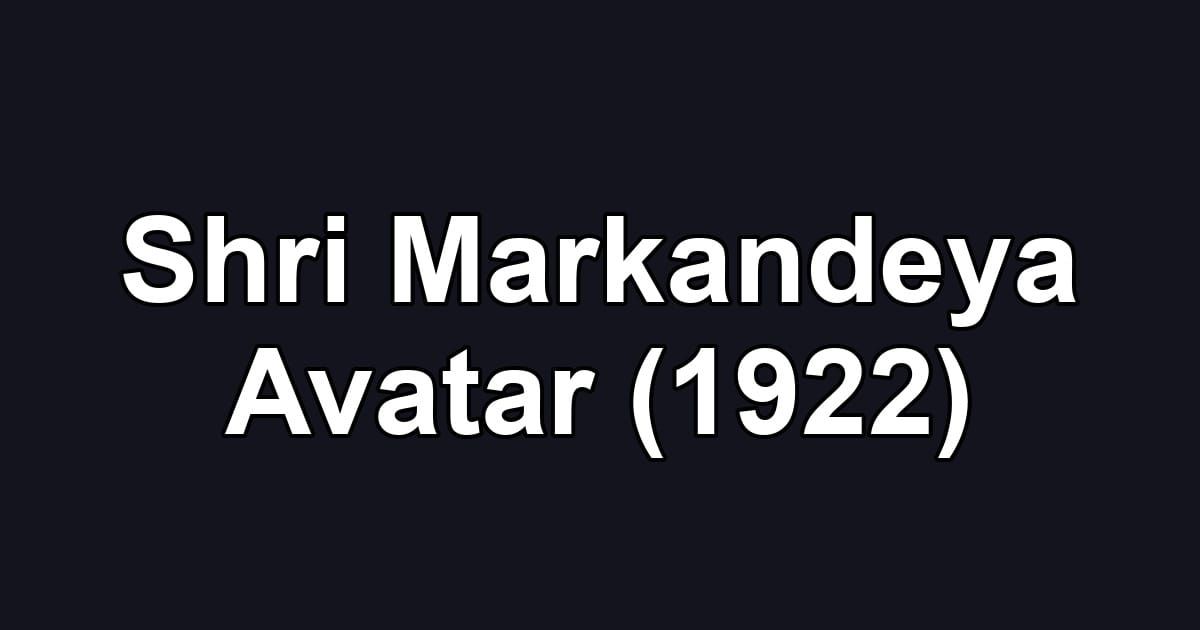 Shri Markandeya Avatar (1922)