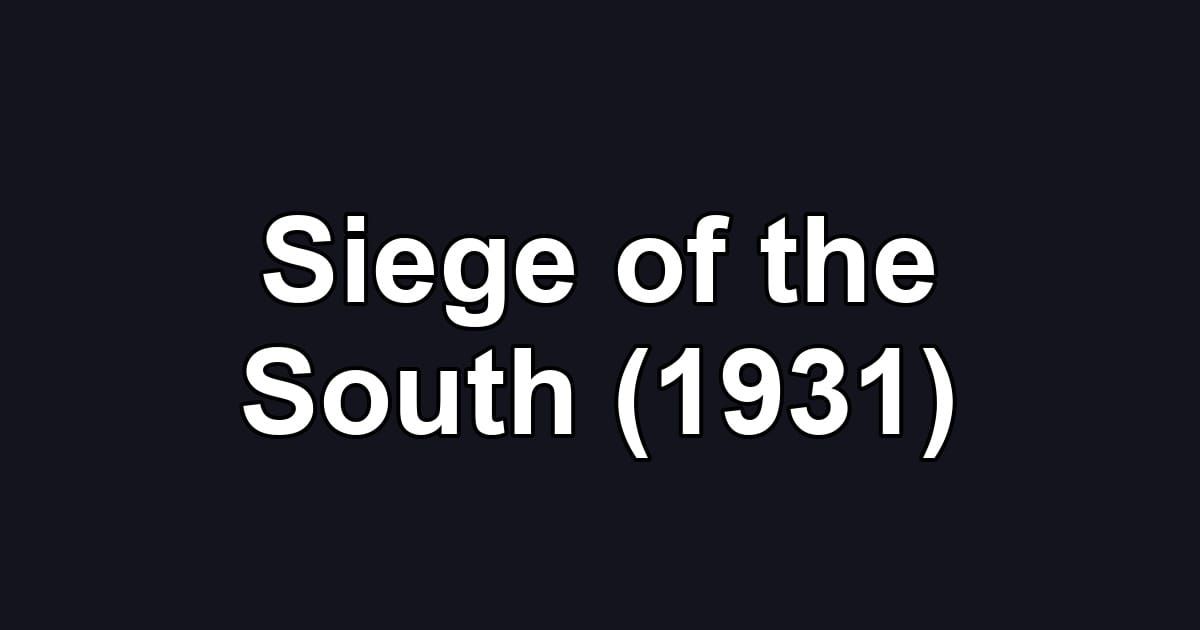 Siege of the South (1931)