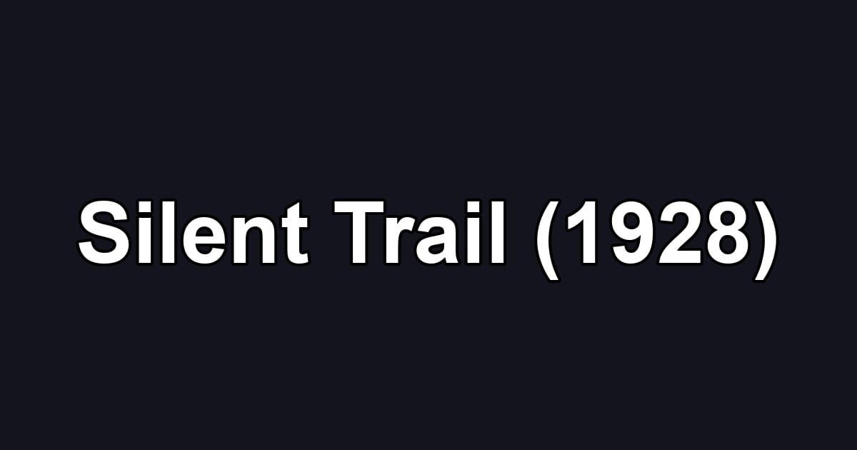 Silent Trail (1928)