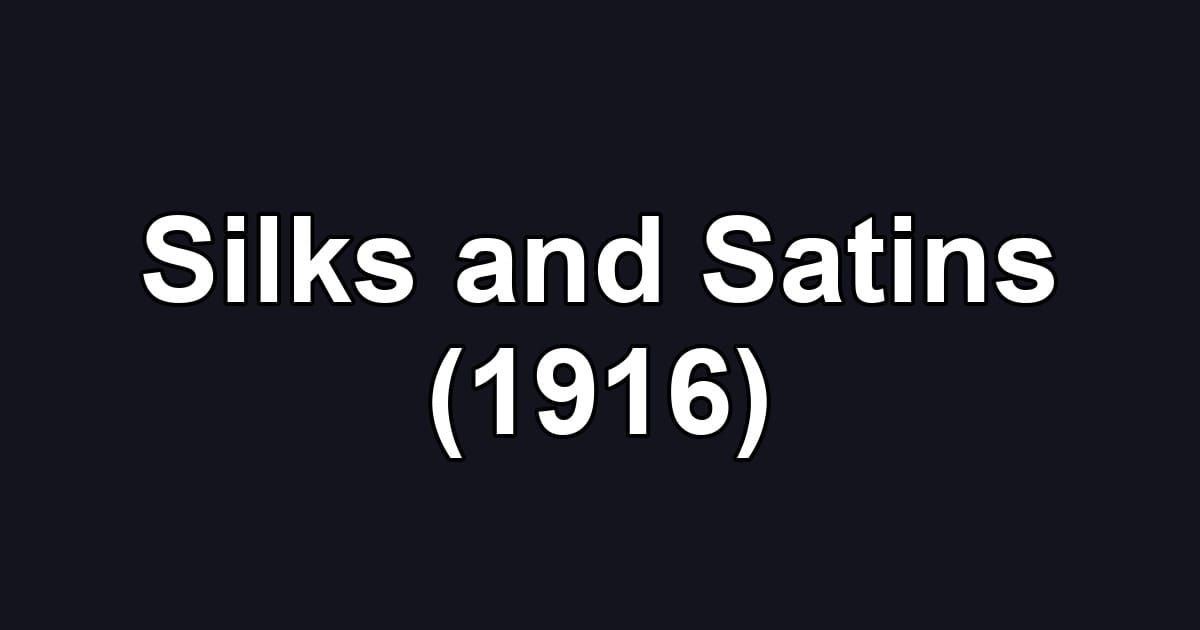 Silks and Satins (1916)