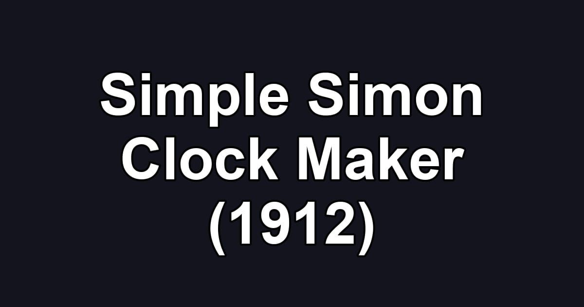 Simple Simon Clock Maker (1912)