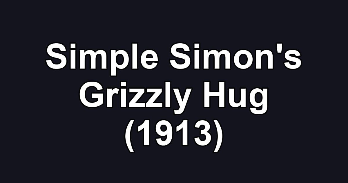 Simple Simon's Grizzly Hug (1913)