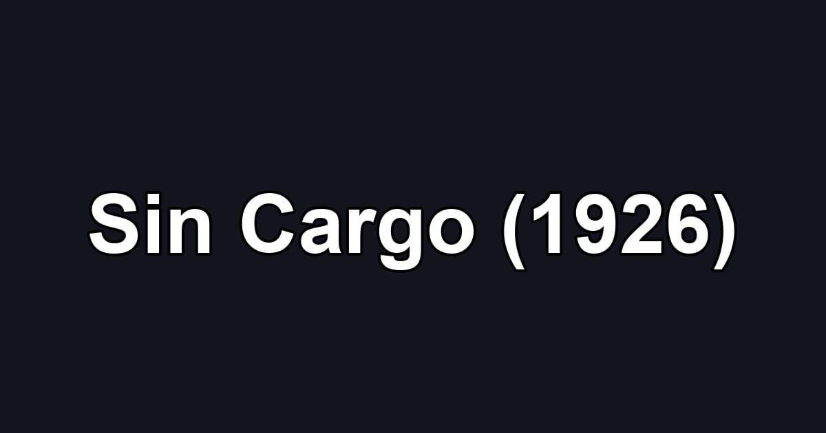 Sin Cargo (1926)