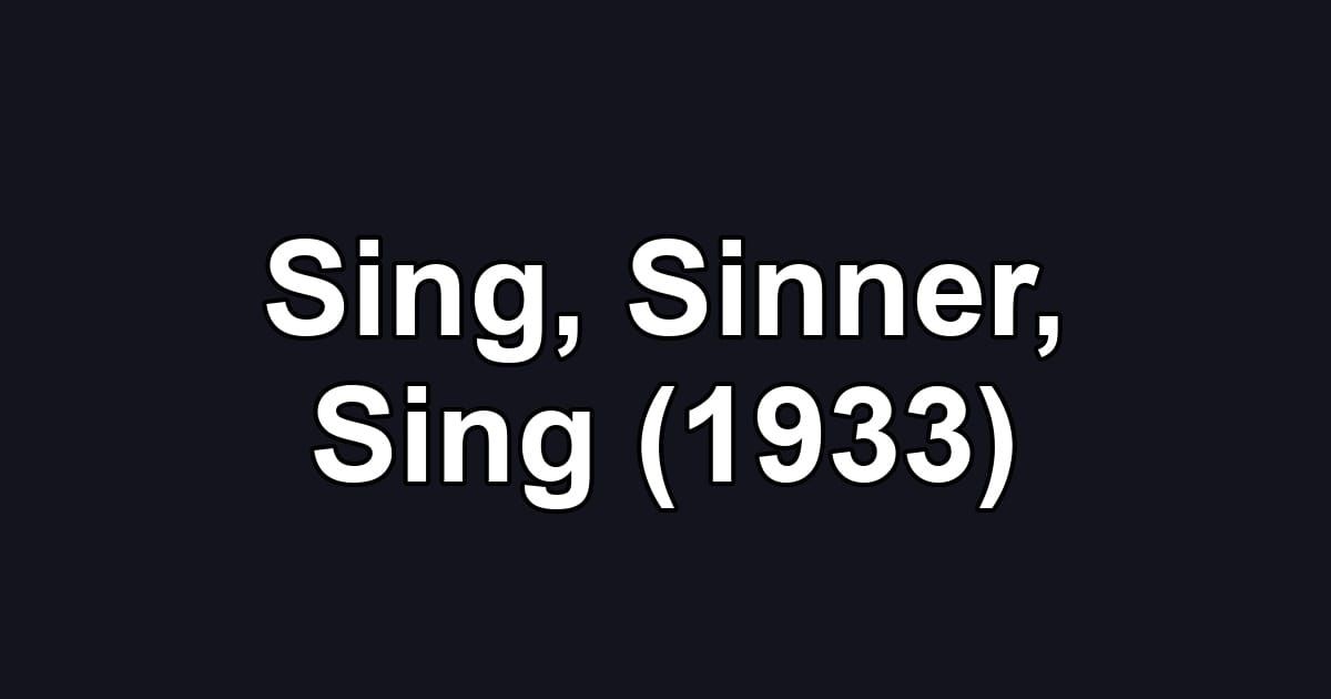Sing, Sinner, Sing (1933)