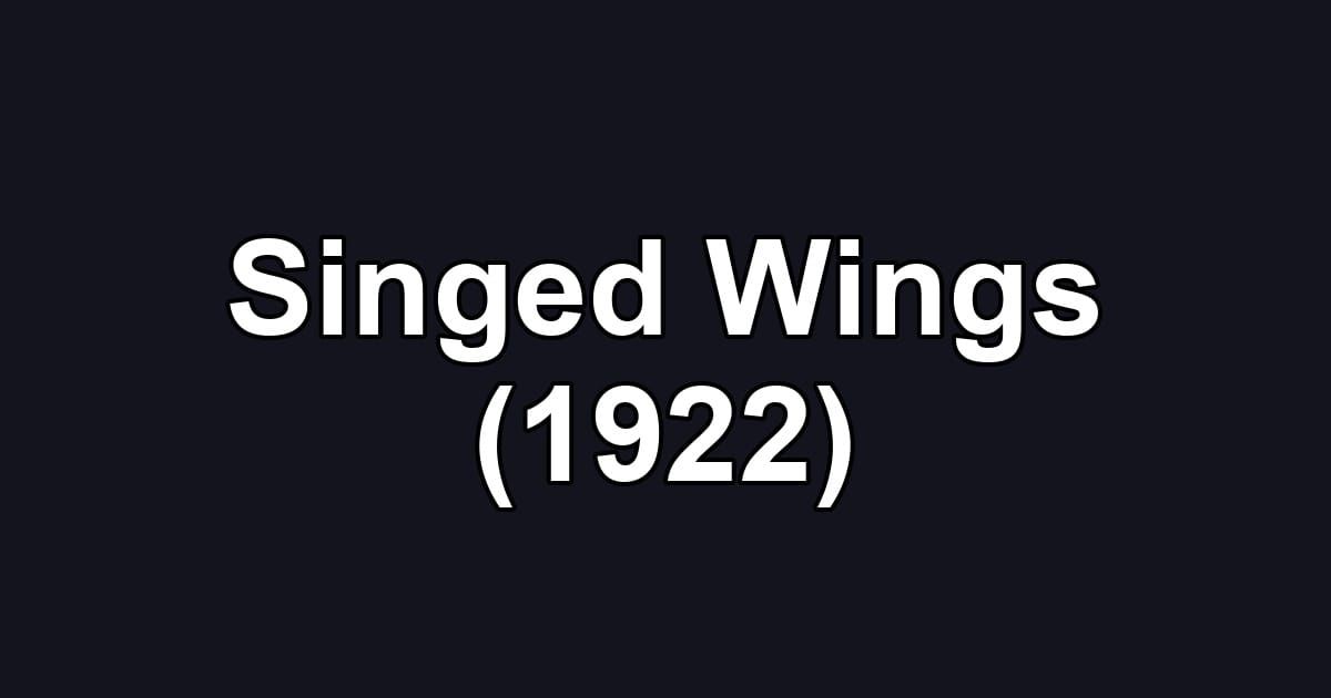 Singed Wings (1922)