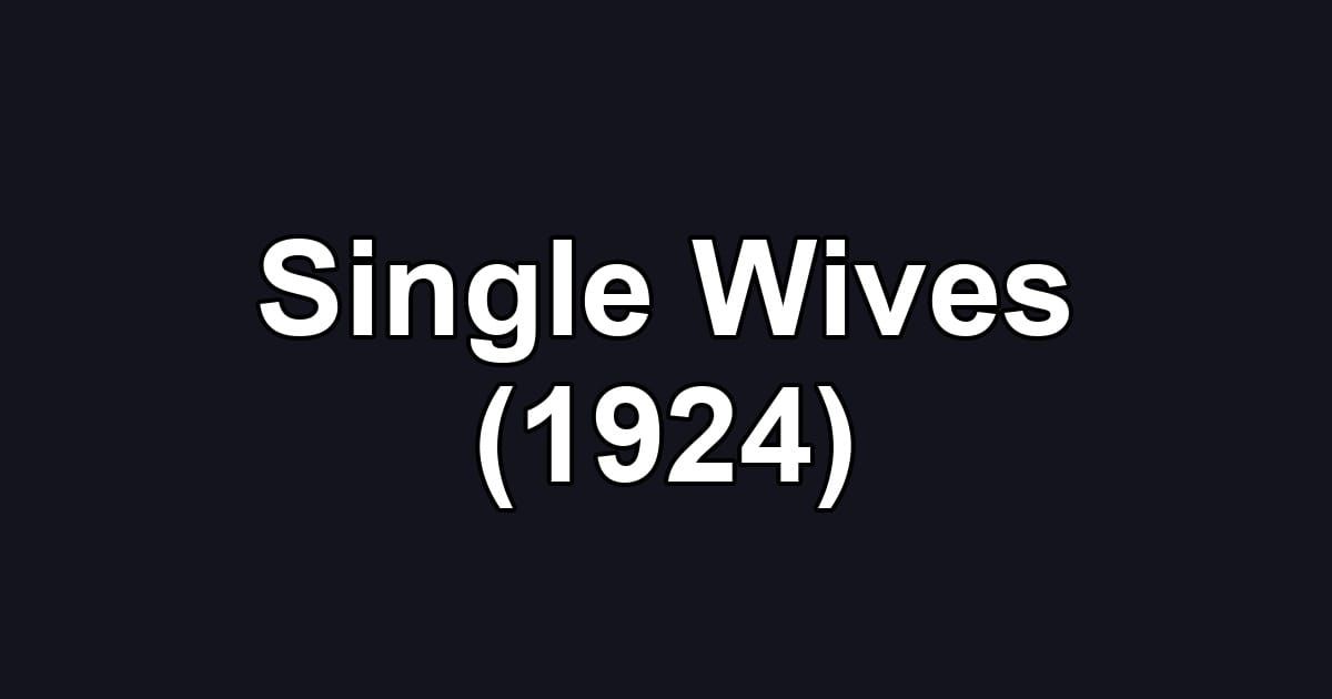 Single Wives (1924)