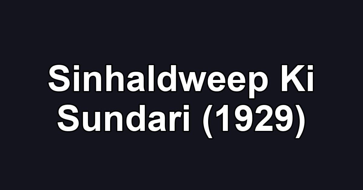 Sinhaldweep Ki Sundari (1929)
