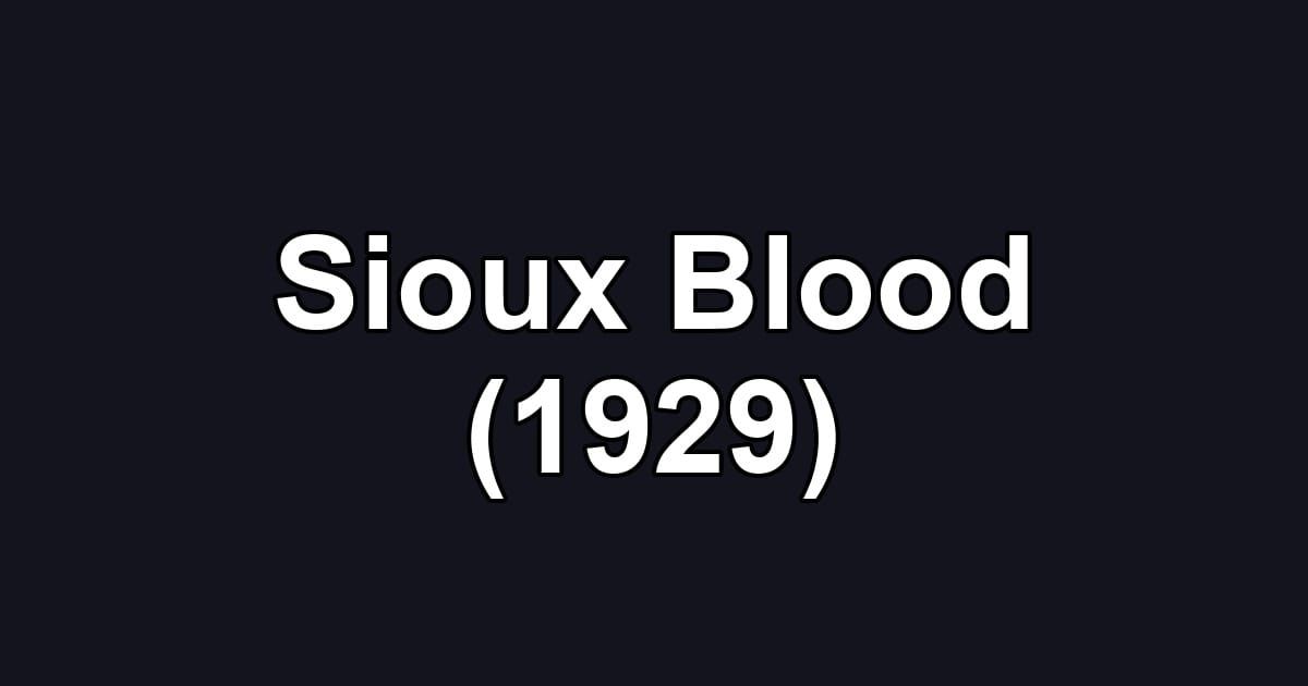 Sioux Blood (1929)