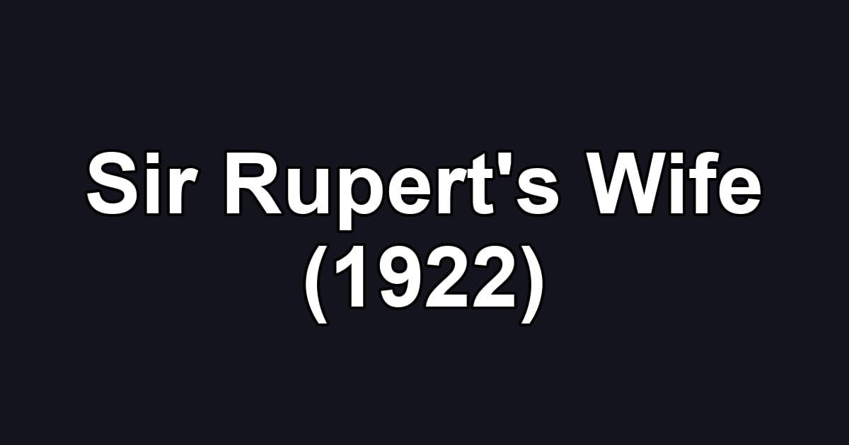 Sir Rupert's Wife (1922)