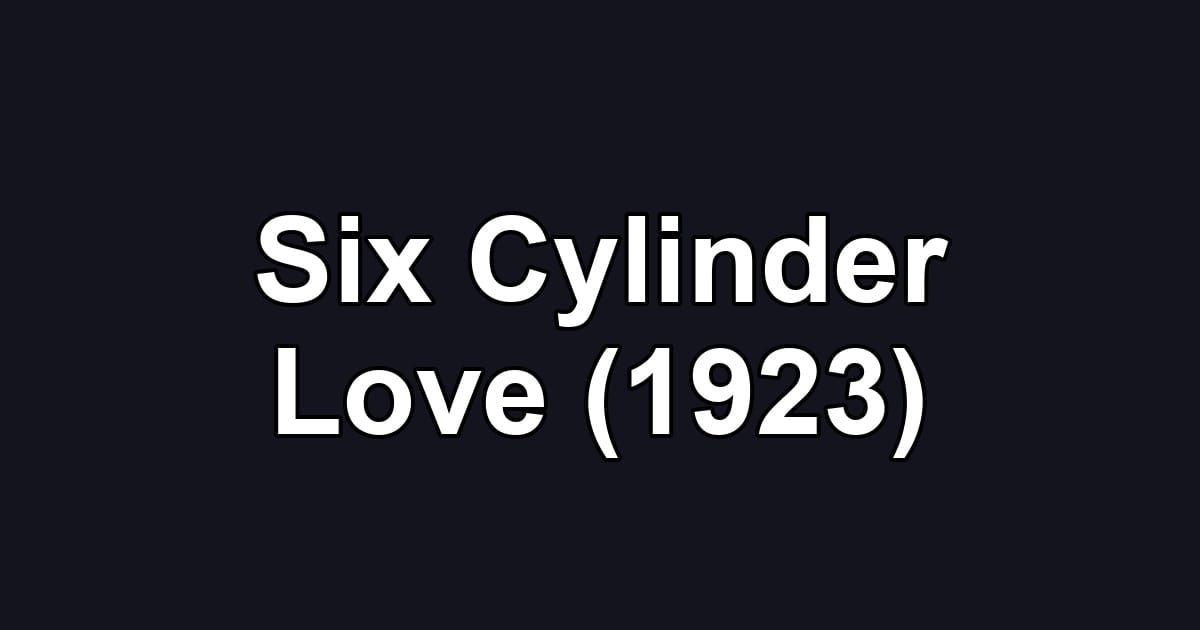 Six Cylinder Love (1923)