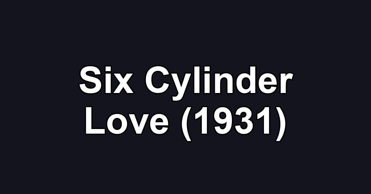 Six Cylinder Love (1931)