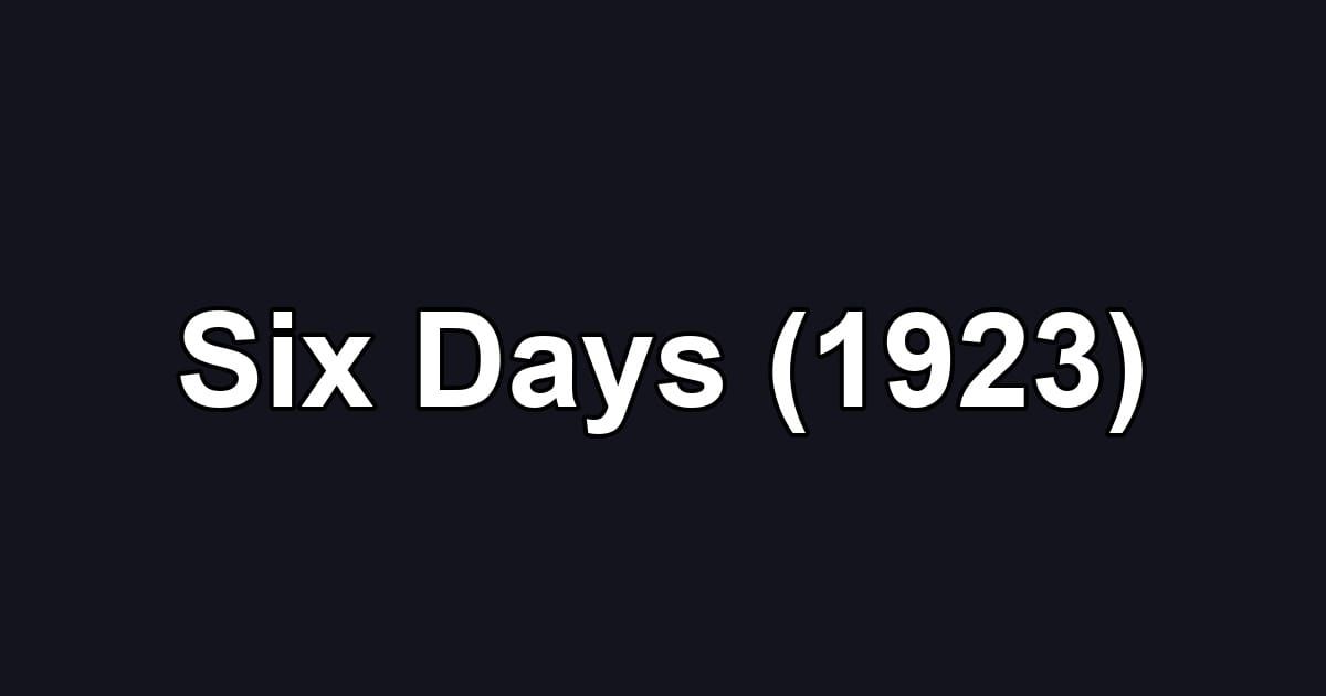 Six Days (1923)
