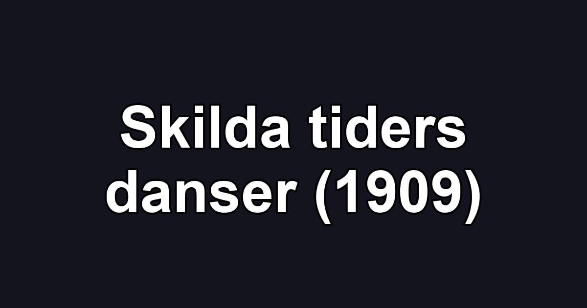 Skilda tiders danser (1909)