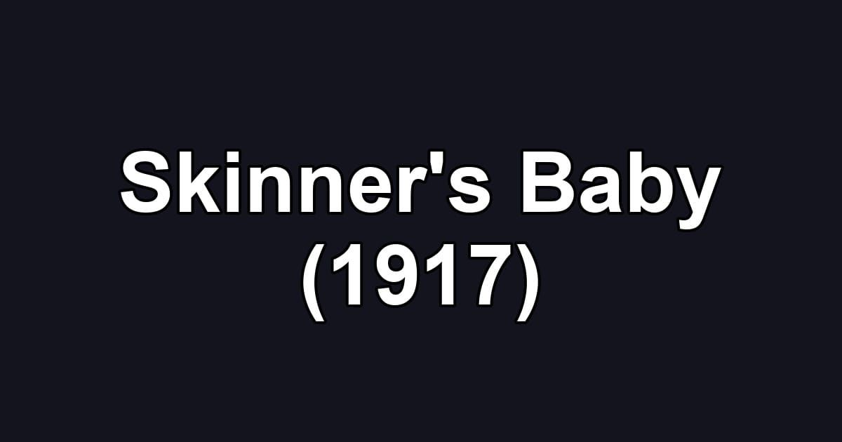 Skinner's Baby (1917)