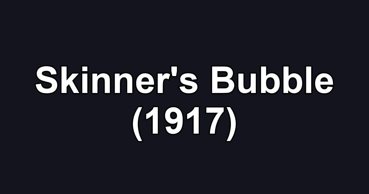 Skinner's Bubble (1917)