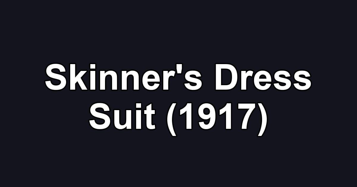 Skinner's Dress Suit (1917)