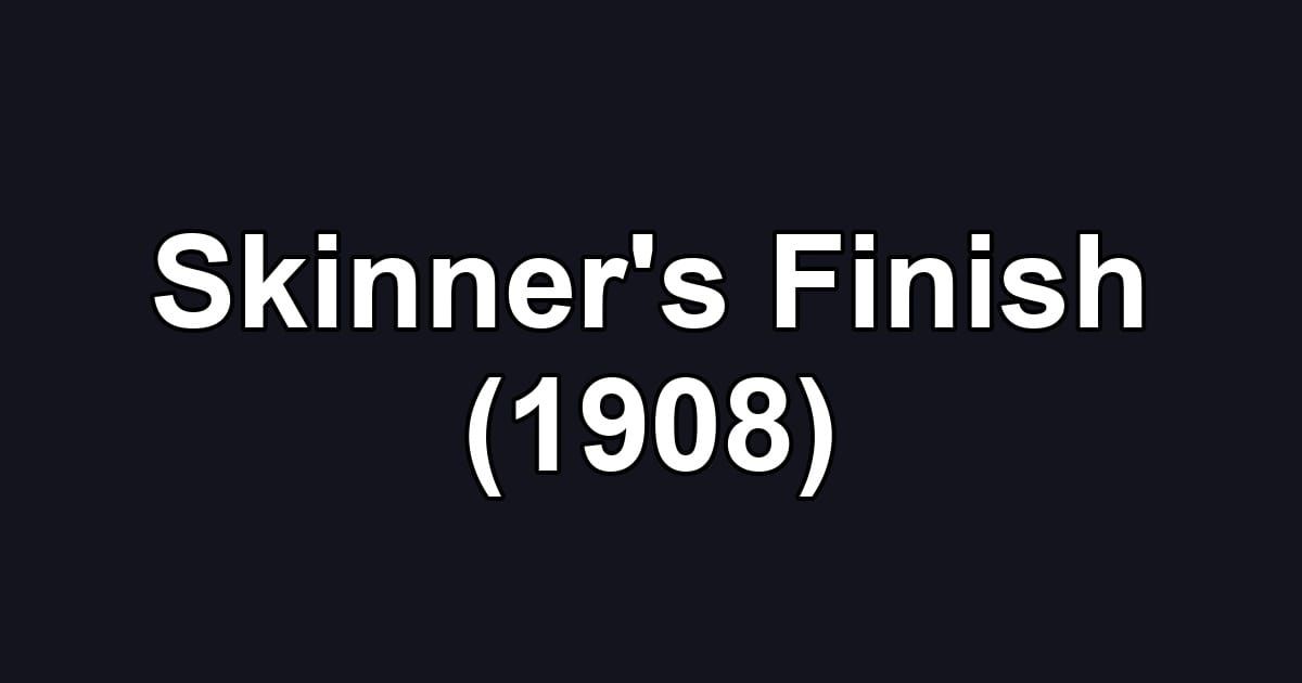 Skinner's Finish (1908)
