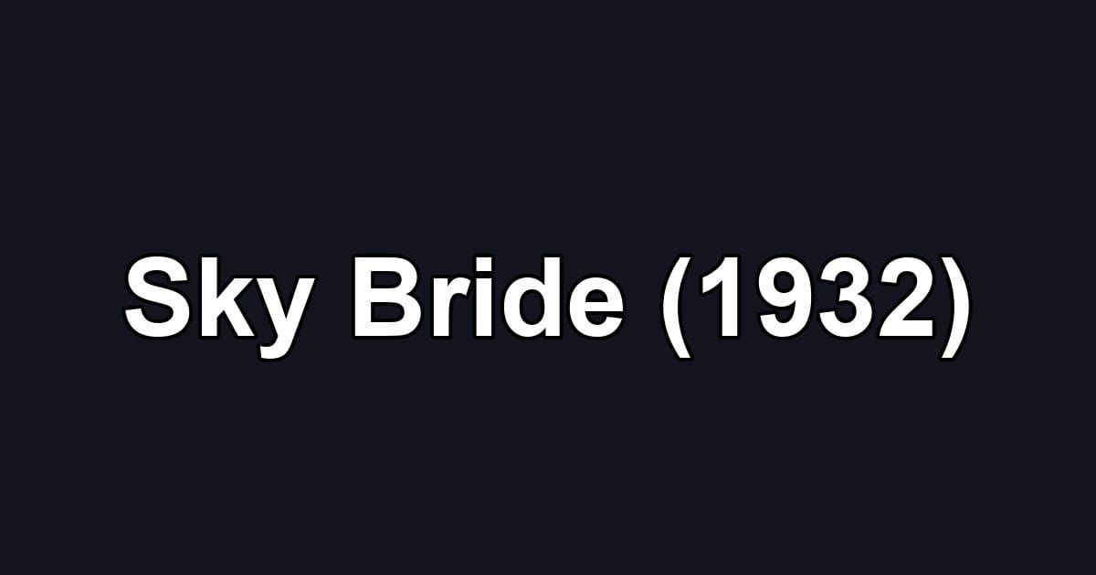 Sky Bride (1932)