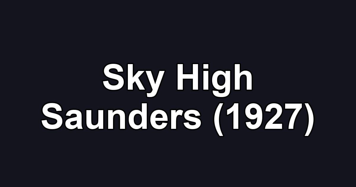 Sky High Saunders (1927)