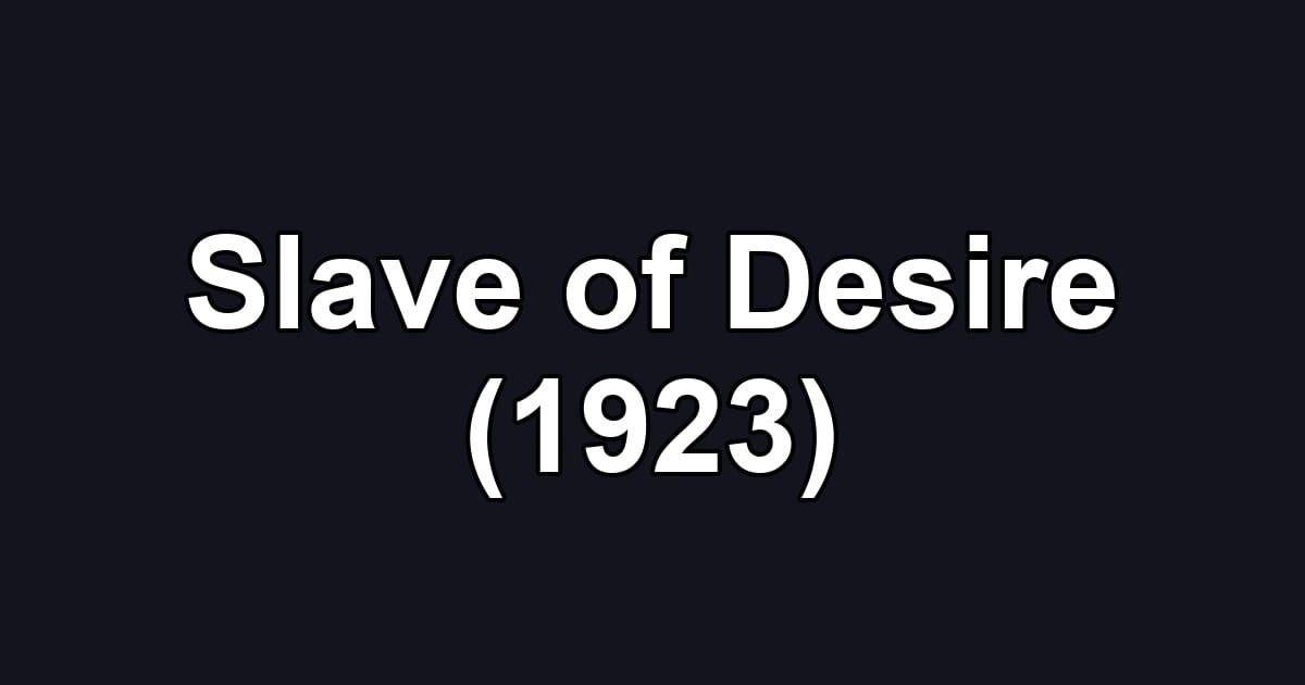 Slave of Desire (1923)